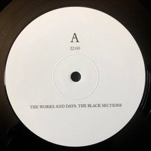 THE WORKS AND DAYS: THE BLACK SECTIONS [LP]